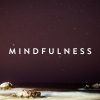 How Mindfulness Can Irreversibly Change Your Life