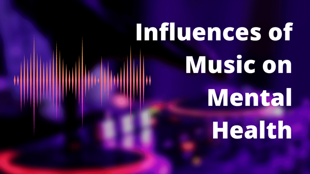 Influences of Music on Mental Health